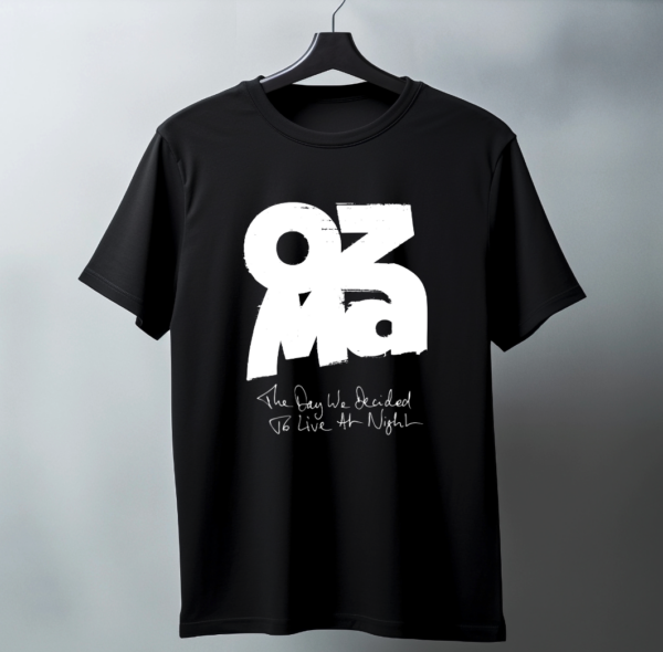 T-shirt Unisex : OZMA « THE DAY WE DECIDED TO LIVE AT NIGHT», frais d’envois compris